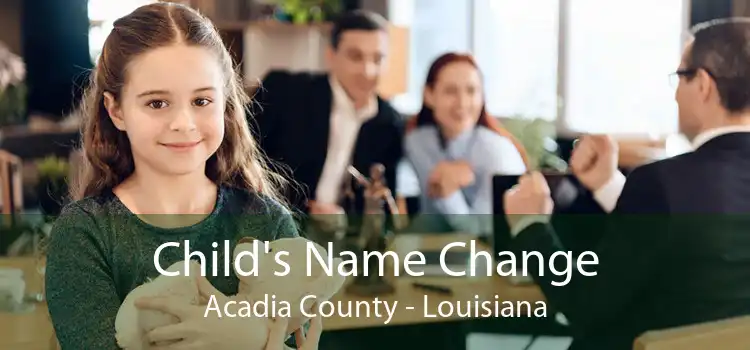 Child's Name Change Acadia County - Louisiana