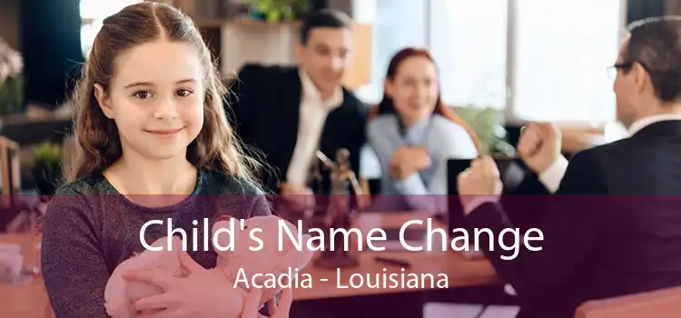 Child's Name Change Acadia - Louisiana