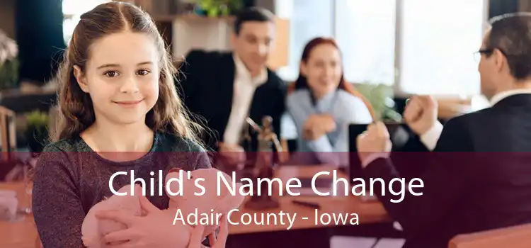 Child's Name Change Adair County - Iowa