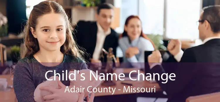 Child's Name Change Adair County - Missouri