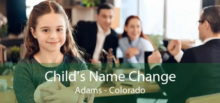 Child's Name Change Adams - Colorado