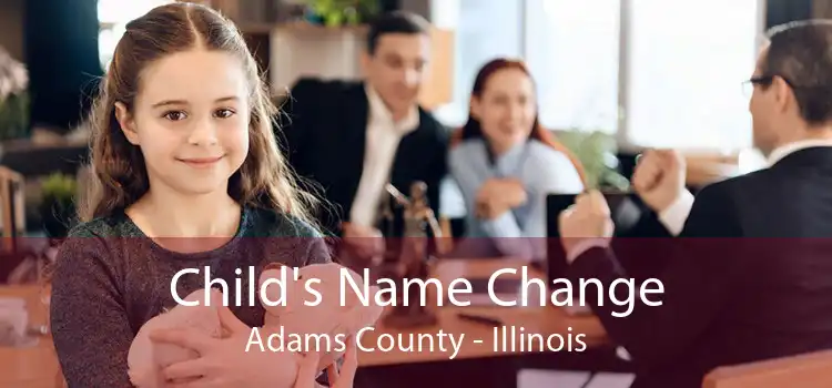 Child's Name Change Adams County - Illinois