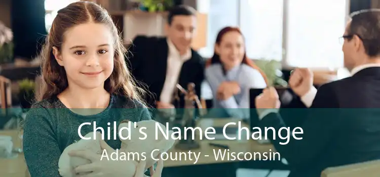 Child's Name Change Adams County - Wisconsin