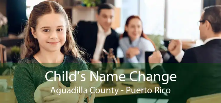 Child's Name Change Aguadilla County - Puerto Rico