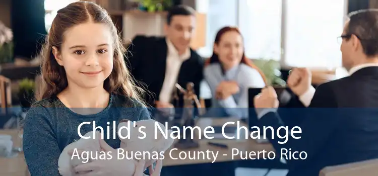 Child's Name Change Aguas Buenas County - Puerto Rico