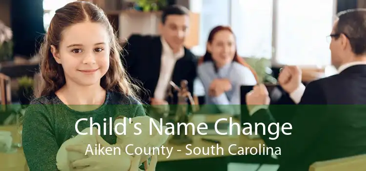 Child's Name Change Aiken County - South Carolina