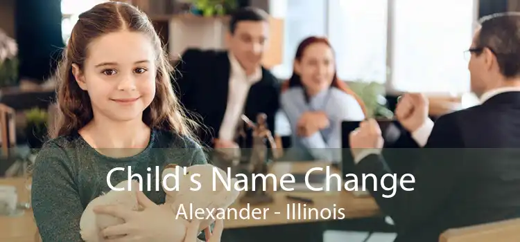 Child's Name Change Alexander - Illinois