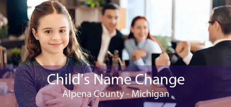 Child's Name Change Alpena County - Michigan