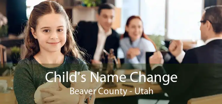 Child's Name Change Beaver County - Utah