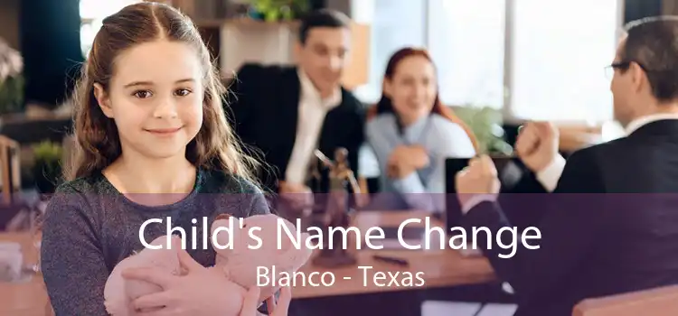 Child's Name Change Blanco - Texas