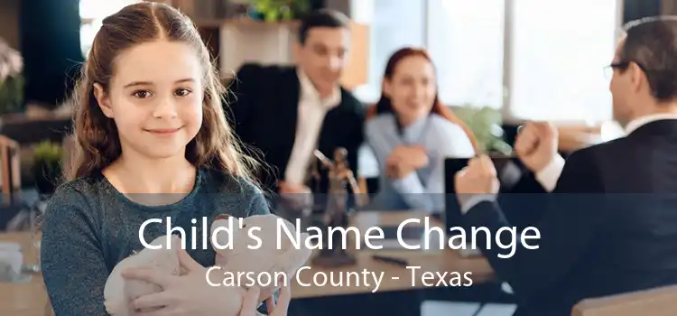 Child's Name Change Carson County - Texas