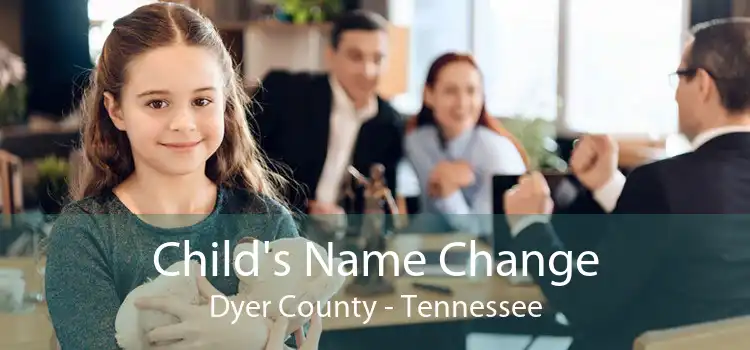 Child's Name Change Dyer County - Tennessee