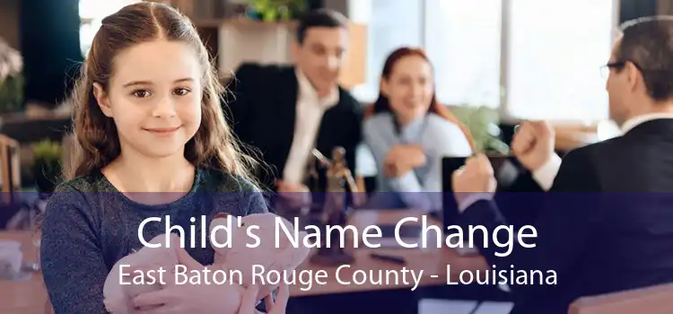 Child's Name Change East Baton Rouge County - Louisiana