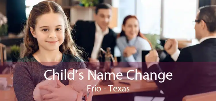 Child's Name Change Frio - Texas