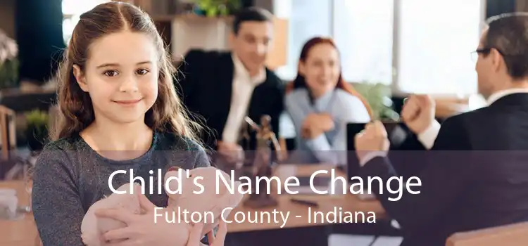 Child's Name Change Fulton County - Indiana