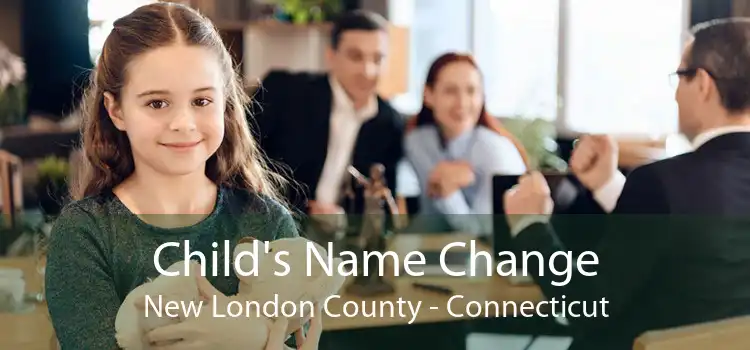 Child's Name Change New London County - Connecticut