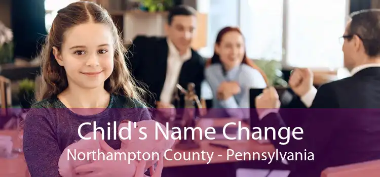 Child's Name Change Northampton County - Pennsylvania