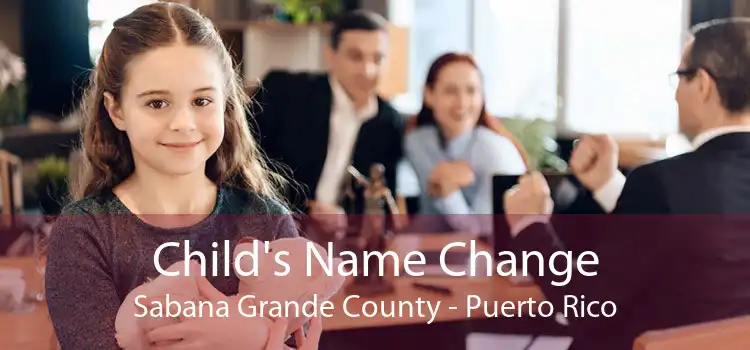 Child's Name Change Sabana Grande County - Puerto Rico