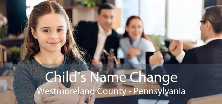 Child's Name Change Westmoreland County - Pennsylvania