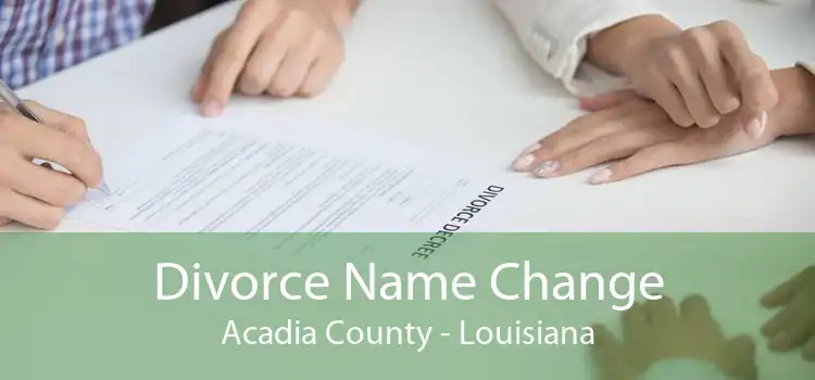 Divorce Name Change Acadia County - Louisiana