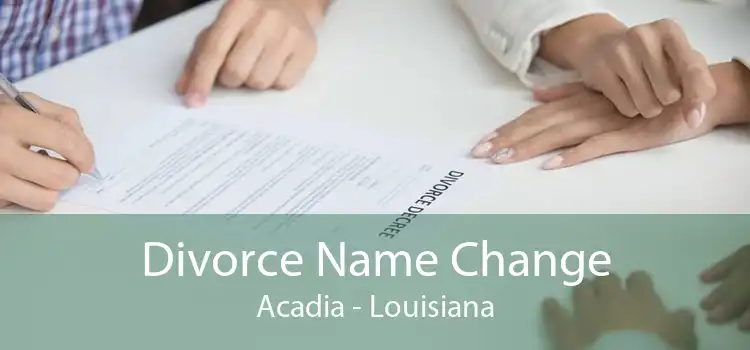 Divorce Name Change Acadia - Louisiana