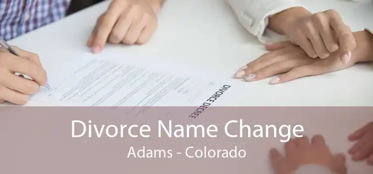 Divorce Name Change Adams - Colorado