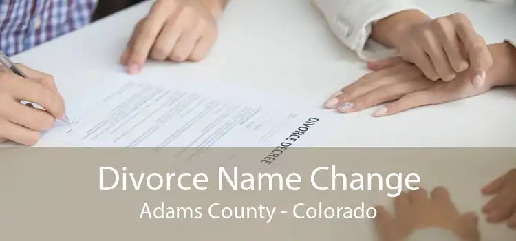 Divorce Name Change Adams County - Colorado