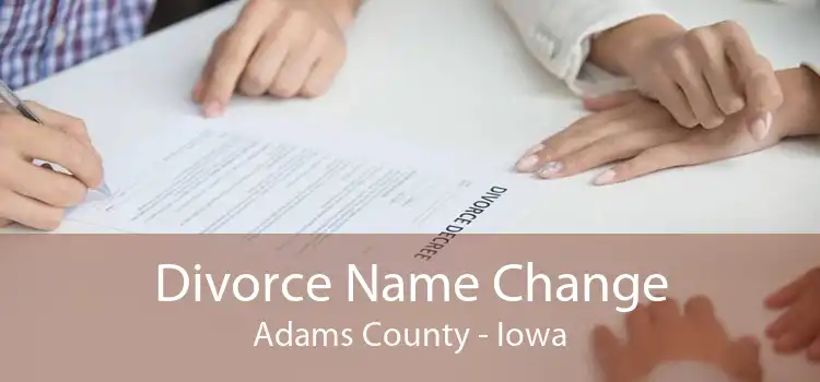 Divorce Name Change Adams County - Iowa