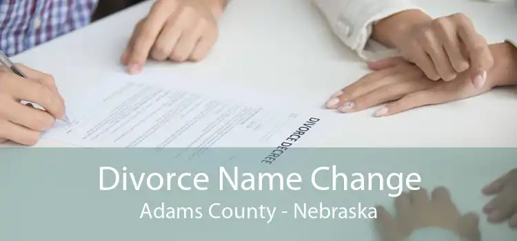 Divorce Name Change Adams County - Nebraska