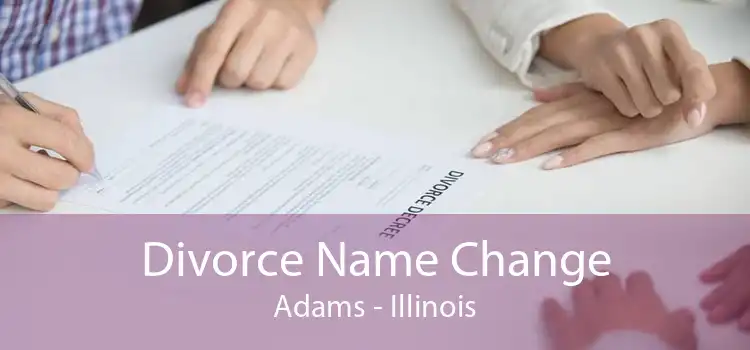 Divorce Name Change Adams - Illinois