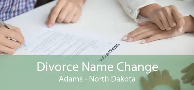 Divorce Name Change Adams - North Dakota