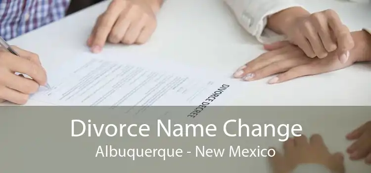 Divorce Name Change Albuquerque - New Mexico