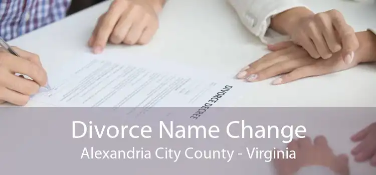 Divorce Name Change Alexandria City County - Virginia