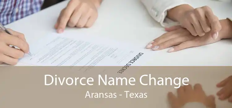 Divorce Name Change Aransas - Texas