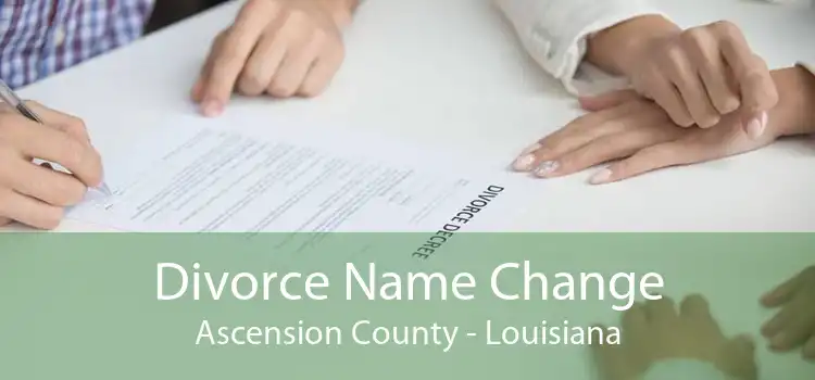 Divorce Name Change Ascension County - Louisiana