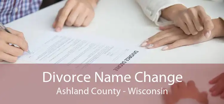 Divorce Name Change Ashland County - Wisconsin