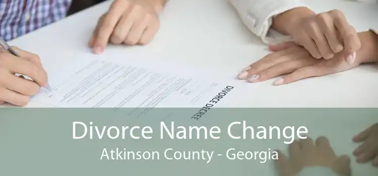 Divorce Name Change Atkinson County - Georgia