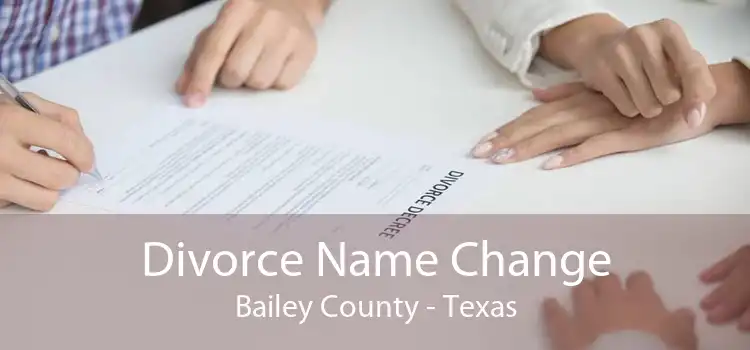 Divorce Name Change Bailey County - Texas