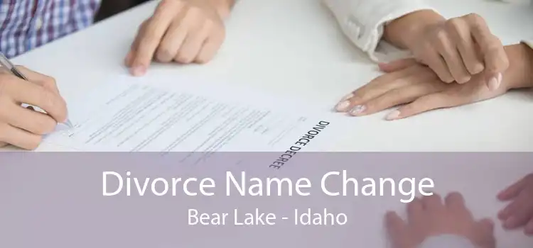 Divorce Name Change Bear Lake - Idaho