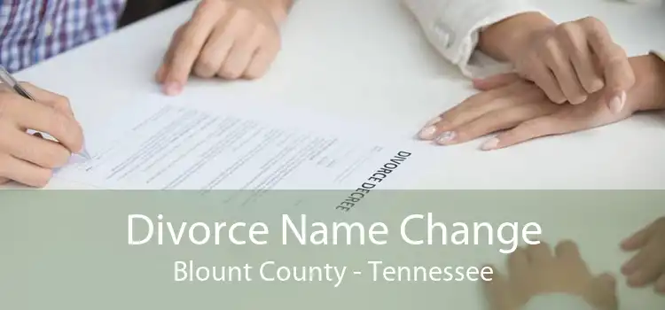 Divorce Name Change Blount County - Tennessee