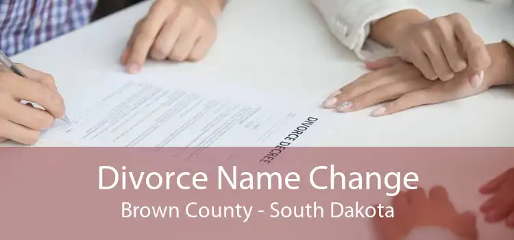 Divorce Name Change Brown County - South Dakota