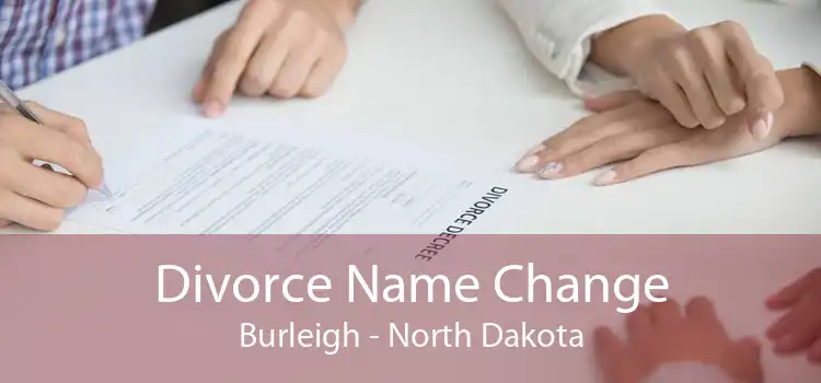 Divorce Name Change Burleigh - North Dakota