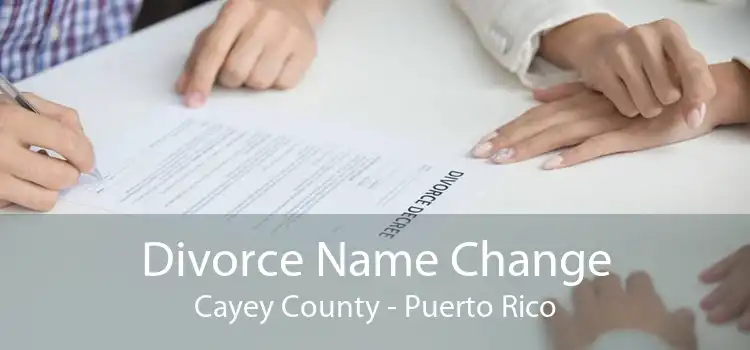 Divorce Name Change Cayey County - Puerto Rico