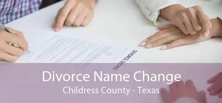 Divorce Name Change Childress County - Texas