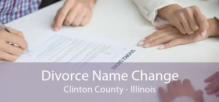 Divorce Name Change Clinton County - Illinois