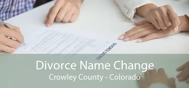 Divorce Name Change Crowley County - Colorado