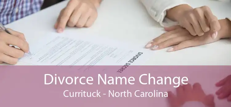 Divorce Name Change Currituck - North Carolina