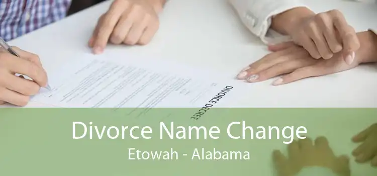 Divorce Name Change Etowah - Alabama