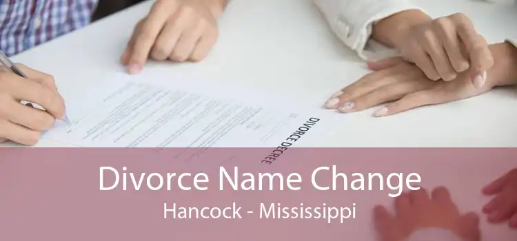 Divorce Name Change Hancock - Mississippi