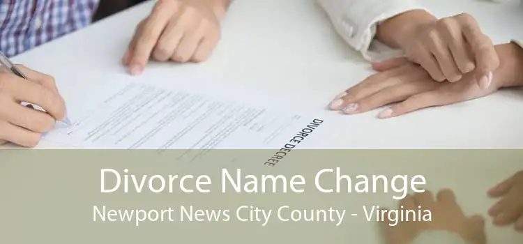 Divorce Name Change Newport News City County - Virginia